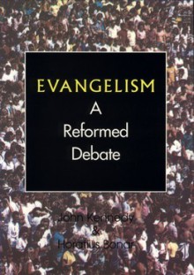 Evangelism A Reformed Debate - John Kennedy, Horatius Bonar