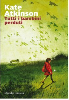 Tutti i bambini perduti - Kate Atkinson