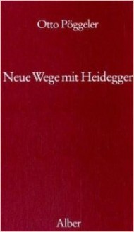 Neue Wege mit Heidegger - Otto Pöggeler