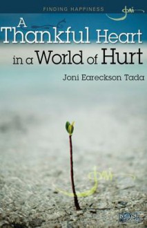 A Thankful Heart in World of Hurt - Joni Eareckson Tada