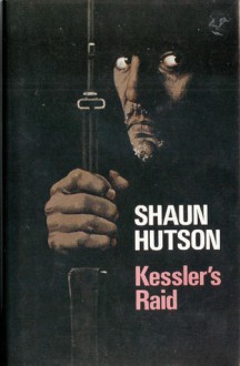 Kessler's Raid - Shaun Hutson