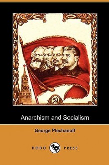 Anarchism and Socialism (Dodo Press) - George Plechanoff, Eleanor Aveling