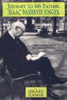 Journey to My Father, Isaac Bashevis Singer - Israel Zamir, Barbara Harshav