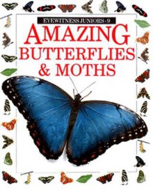 Eyewitness Juniors Amazing Butterflies and Moths - John Still, Jerry Young