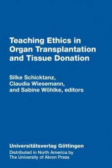 Teaching Ethics in Organ Transplantation: Cases and Movies - Silke Schicktanz, Claudia Wiesemann