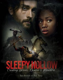 Sleepy Hollow: Creating Heroes, Demons and Monsters - Tara Bennett, Paul Terry