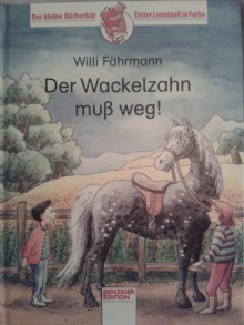 Der Wackelzahn muss weg - Willi Fährmann, Barbara Mossmann