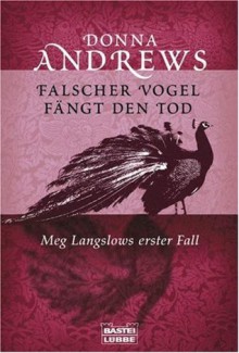 Falscher Vogel fängt den Tod: Meg Langslows erster Fall - Frauke Meier, Donna Andrews