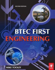 BTEC First Engineering: Mandatory and selected optional units for BTEC Firsts in Engineering - Mike H. Tooley