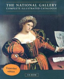 The National Gallery Complete Illustrated Catalogue: CD-ROM, Expanded Edition - National Gallery