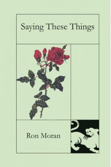 Saying These Things - Ronald Moran