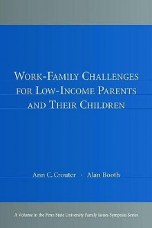 Work-Family Challenges for Low-Income Parents and Their Children - Rafael Rosenzweig, Ann C. Crouter, Rafael Rosenzweig