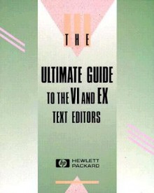 Ultimate Guide to the VI and X Text Editors - Hewlett-Packard Company