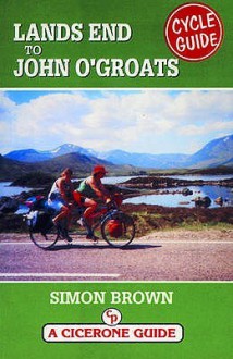 Cycling Guide From Lands End To John O'groats (A Cicerone Guide) - Simon Brown