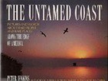 The Untamed Coast: Pictures and Words About Rare People and Rare Places Along the Edge of America - Peter Jenkins