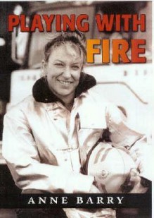 Playing with Fire - Anne Barry