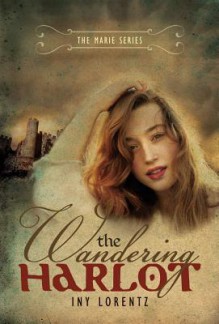 The Wandering Harlot - Iny Lorentz, Lee Chadeayne