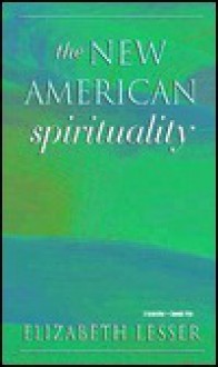 The New American Spirituality - Elizabeth Lesser