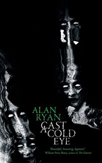 Cast a Cold Eye - Alan Peter Ryan