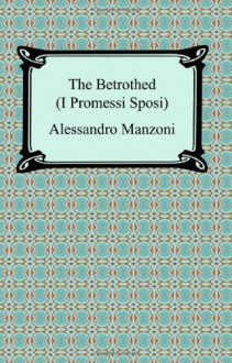 The Betrothed (I Promessi Sposi) - Alessandro Manzoni