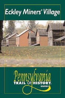 Eckley Miners' Village - Perry K. Blatz, Craig A. Benner