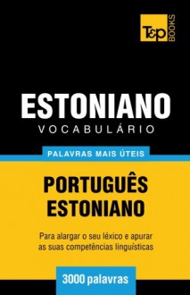 Vocabulário Português-Estoniano - 3000 palavras mais úteis (Portuguese Edition) - Andrey Taranov