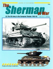 The M4 Sherman at War: (2) The US Army in the European Theater 1943-45 (Armor at War, 7036) - Steven J. Zaloga