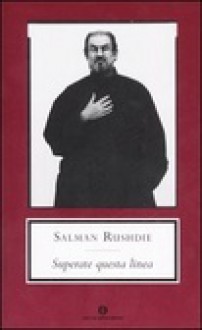 Superate questa linea: Saggi e articoli 1992-2002 - Salman Rushdie, Giovanna Capogrossi