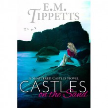 Castles on the Sand (Shattered Castles, #1) - Emily Mah Tippetts