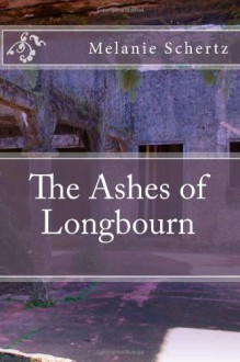 The Ashes of Longbourn - Melanie A. Schertz, Pat Weston