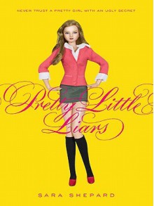 Pretty Little Liars (Pretty Little Liars, #1) - Sara Shepard