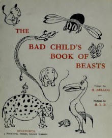 The Bad Child's Book of Beast (Illustrated) - Hilaire Belloc