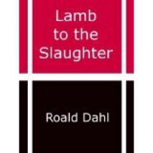 Lamb to the Slaughter - Roald Dahl