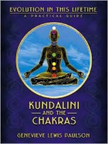 Kundalini & the Chakras: Evolution in this Lifetime - 