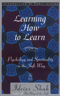 Learning How to Learn: Psychology and Spirituality in the Sufi Way - Idries Shah, Doris Lessing