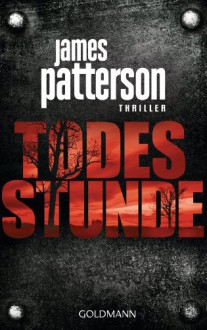 Todesstunde: Thriller (German Edition) - James Patterson, Helmut Splinter