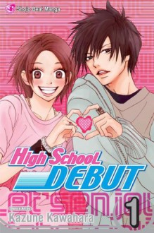 High School Debut, Vol. 01 - Kazune Kawahara