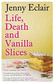 Life, Death and Vanilla Slices - Jenny Eclair