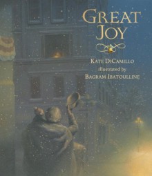 Great Joy - Bagram Ibatoulline, Kate DiCamillo