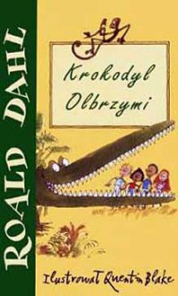 Krokodyl olbrzymi - Roald Dahl