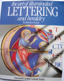 The Art of Illuminated Lettering and Heraldry (Osmiroid Creative Leisure Series) - Barbara Bundy