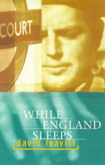 While England Sleeps - David Leavitt