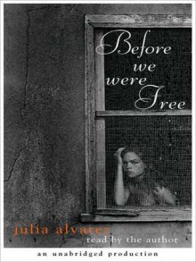 Before We Were Free (Audio) - Julia Alvarez