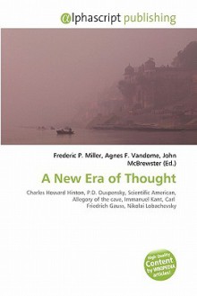 A New Era of Thought - Agnes F. Vandome, John McBrewster, Sam B Miller II