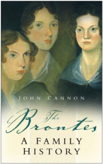 The Brontes: A Family History - John Cannon