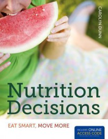 Nutrition Decisions: Eat Smart, Move More - Carolyn Dunn