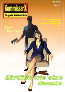 Zärtlich wie eine Mamba - Band 51 (Earl Warren Kommissar X - Edition) (German Edition) - Earl Warren