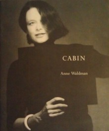 Cabin - Anne Waldman