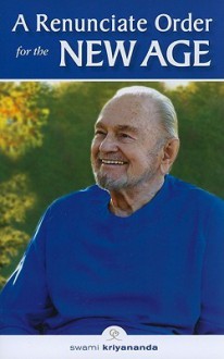 A Renunciate Order for the New Age - Swami Kriyananda