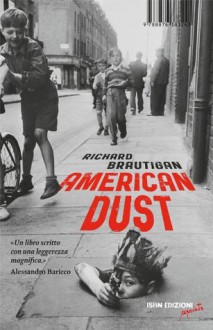 American Dust - Richard Brautigan, Enrico Monti